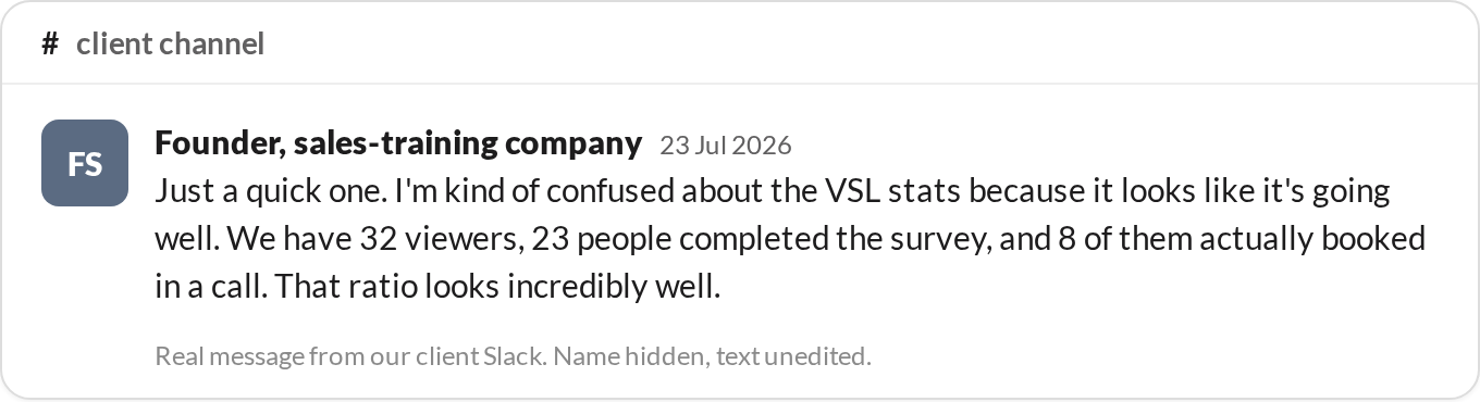“We have 32 viewers, 23 people completed the survey, and 8 of them actually booked in a call. That ratio looks incredibly well.” — Founder, sales-training company
